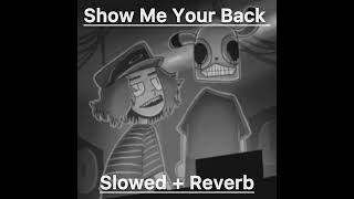 Show Me Your Back  Slowed  Reverb  Findmyname