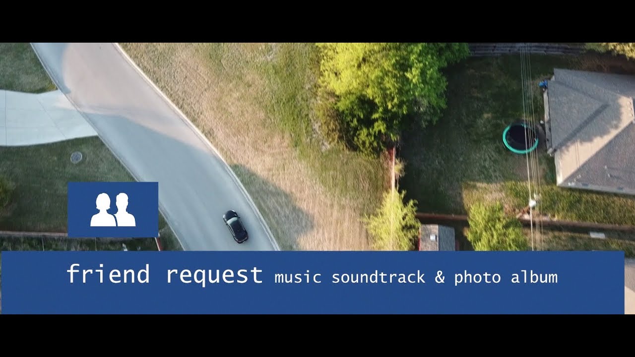 "Friend Request" Music Soundtrack & Photo Album