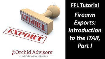 FFL Tutorial - Firearm Exports: Introduction to the ITAR, Part I