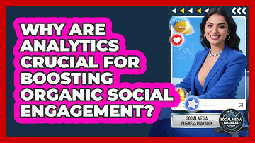 Why Are Analytics Crucial For Boosting Organic Social Engagement? - Social Media Business Playbook