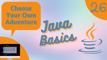 Choose Your Own Adventure Game Project - Java Basics 2.6
