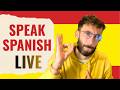 Spanish Practice Live | Speak Real Spanish