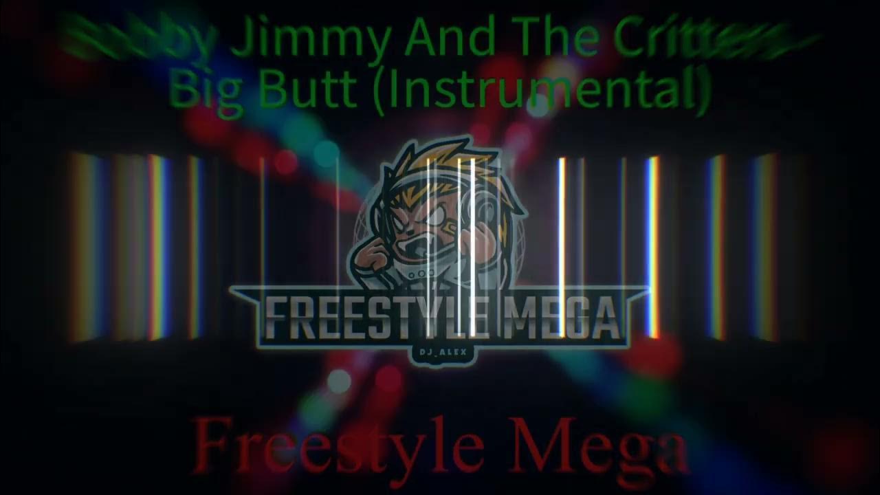 Freestyle mega bobby jimmy and the critters big butt instrumental
