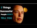 5 THINGS SUCCESSFUL PEOPLE WONT TELL YOU