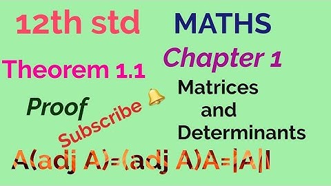 12th std /MATHS/Chapter 1/Matrices and Determinants/ Theorem 1.1 proof