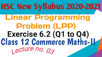 No. 03 || Linear Programming Problem ||  Exercise 6.2 (1 to 4) ||12th Commerce-MATHS-2 || HSC Board