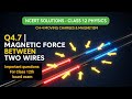 Class 12 Physics Ch-4 Q4.7 | Force Between Two Parallel Current-Carrying Wires | NCERT Solution