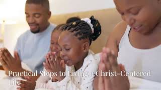 Living a Christ-Centered Life: A Guide