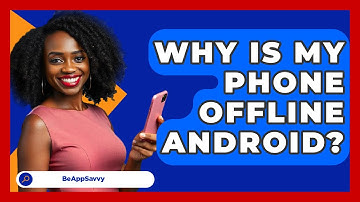 Why Is My Phone Offline Android? - Be App Savvy