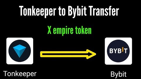 how to transfer x Empire token for tonkeeper to bybit / tonkeeper to bybit transfer