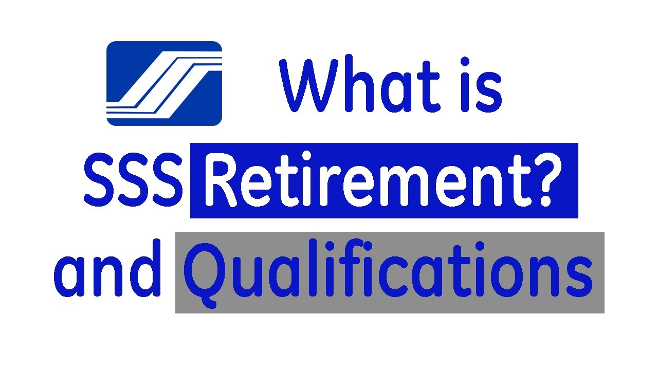 What is SSS Retirement Benefit? What are the Qualifications?