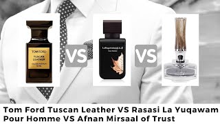 Tom Ford Tuscan Leather VS Rasasi La Yuqawam Pour Homme VS Afnan Mirsaal Of Trust