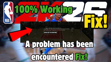 Fix NBA 2k26 A problem has been encountered that prevents gameplay from continuing