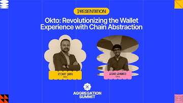 Okto: Revolutionizing the Wallet Experience with Chain Abstraction | Aggregation Summit 2024