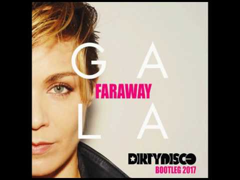 GALA vs Dirtydisco - Faraway (2017 Bootleg)