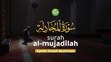 [Juz 28] Surah Al-Mujadilah سورة المجادلة I Syeikh Shalah Bautsman | Tadabbur Daily