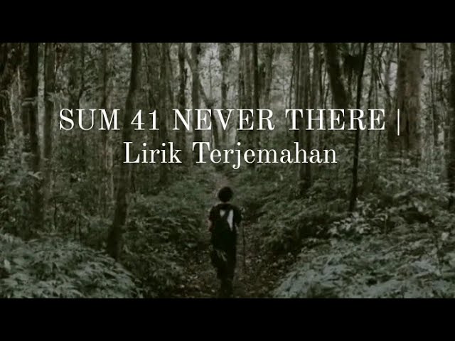 Never there - Sum41 | lirik & terjemahan class=