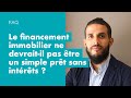 Faq  le financement immobilier ne devraitil pas tre un simple prt sans intrts 