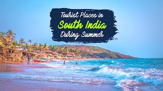 Top 17 Tourist Places In South India During Summer