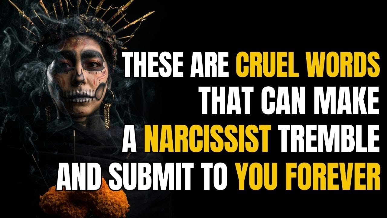 These are cruel words that can make a narcissist tremble and submit to ...