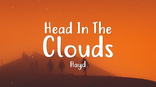 Hayd - Head In The Clouds (Lyrics)