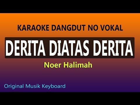 DERITA DIATAS DERITA KARAOKE NOER HALIMAH