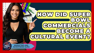 How Did Super Bowl Commercials Become A Cultural Event? - Marketing and Advertising Guru