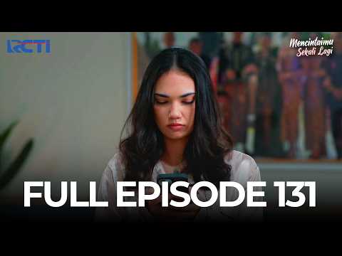 FULL EPISODE 131 MENCINTAIMU SEKALI LAGI | DRAMA TERBAIK