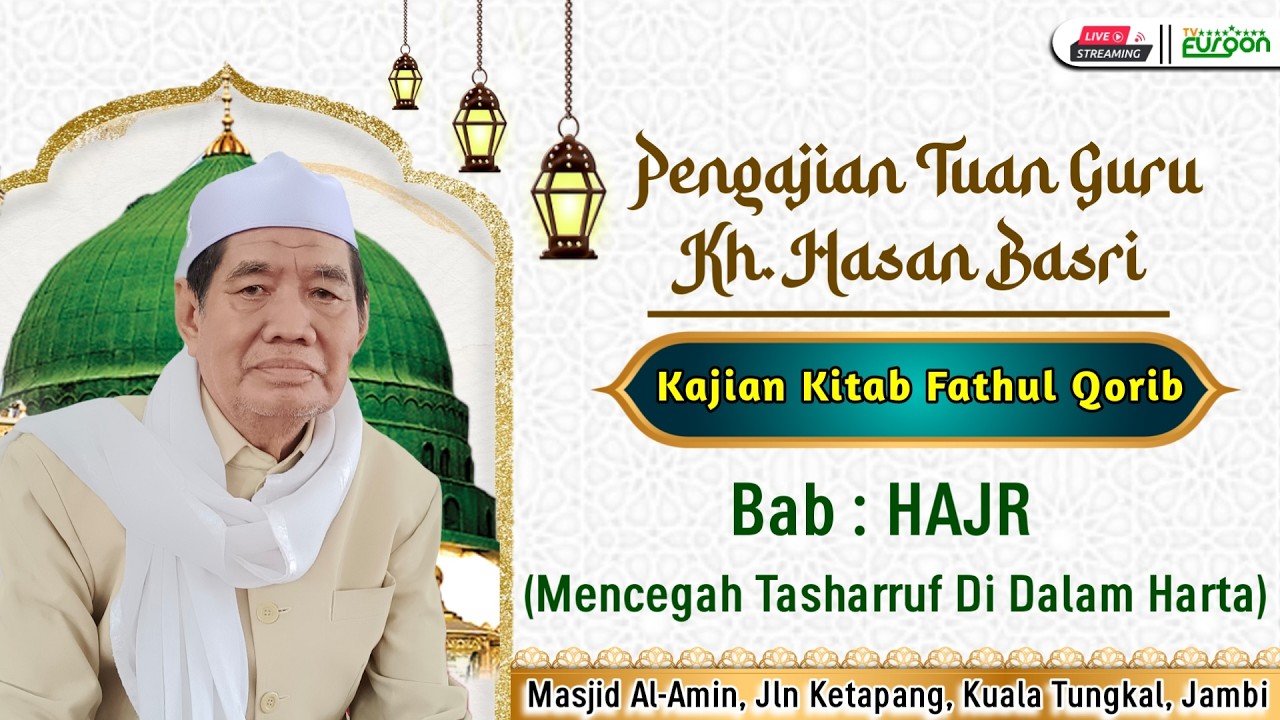 LIVE | Pengajian KH.HASAN BASRI - Kitab Fathul Qorib - Mencegah Tasharruf Di Dalam Harta (HAJR)