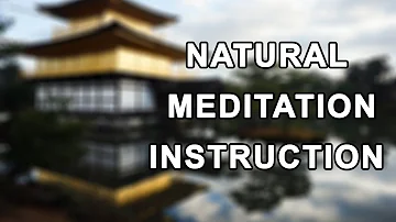 Natural Meditation | Instruction and Guided Meditation (With exploration of Non-Dual Presence)