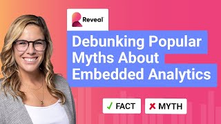 Debunking Popular Myths About Embedded Analytics with Reveal