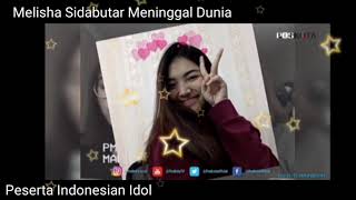 Melisha Sidabutar Meninggal Dunia  Peserta Indonesian Idol Top 35