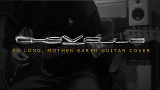 Chevelle - So Long, Mother Earth (Guitar Cover)