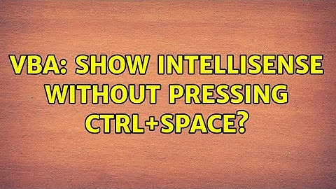 VBA: show intellisense without pressing Ctrl+Space?
