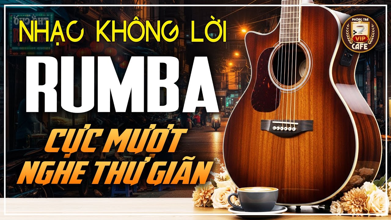 Nhạc Không Lời Rumba Tuyệt Đỉnh | Hòa Tấu Guitar Cực Mượt Nghe Thư Giãn