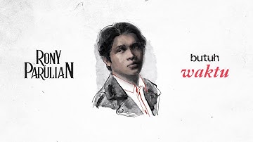 Rony Parulian - Butuh Waktu (Official Lyric Video)