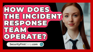How Does The Incident Response Team Operate? - SecurityFirstCorp.com
