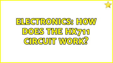 Electronics: How does the HX711 circuit work? (2 Solutions!!)