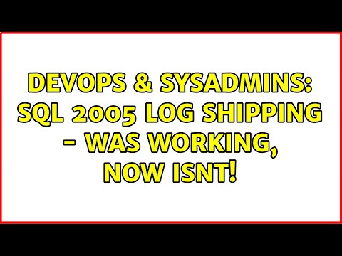 DevOps & SysAdmins: SQL 2005 Log Shipping - Was working, now isnt! (2 Solutions!!)