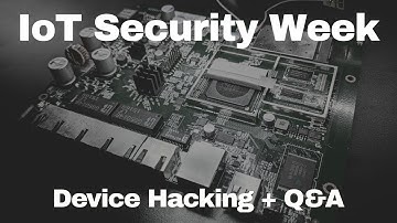 IoT Security Week: Live Device Hacking + Q&A