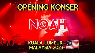 Opening Konser Terakhir NOAH MENEMANIKU Kuala Lumpur 2023