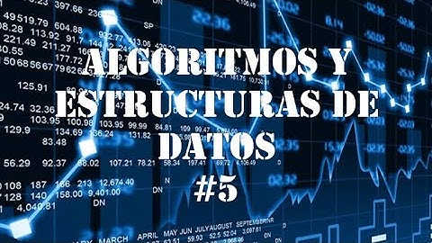 Algoritmos y estructuras de datos - Clase #5 (Teorica) 12/4/2022 - Comisión 1k6 UTN FRT