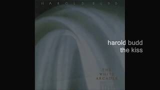 Harold Budd - The Kiss