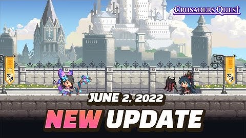 [Crusaders Quest] 2nd June 2022 Update Preview