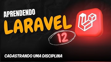 Aprendendo Laravel 12 - Aula 46   Cadastrando uma disciplina em Laravel 12