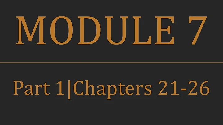 Module 7 Review Video - Part 1 - (Ch 21-26)