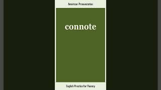 connote, How to Say or Pronounce CONNOTE in American, British English, Pronunciation