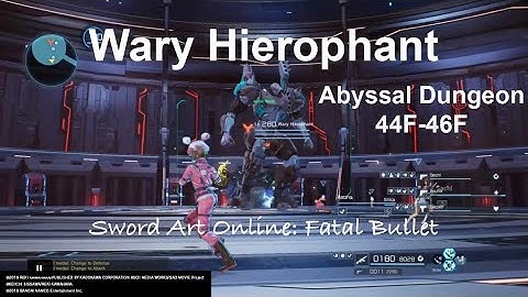 Wary Hierophant Sword Art Online: Fatal Bullet Abyssal Dungeon 44F-46F #SwordArtOnlineFatalBullet