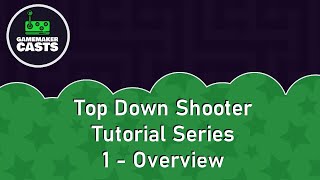 Top down shooter Series in GameMaker Studio 2 - Part 1 (Overview)