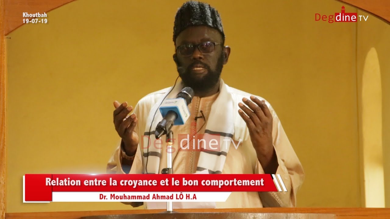 Khoutbah 19 07 19 | Relation entre la croyance et le bon comportement | Dr. Mouhammad Ahmad LÔ